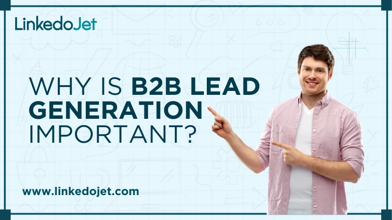 Why Is B2b Lead Generation Important