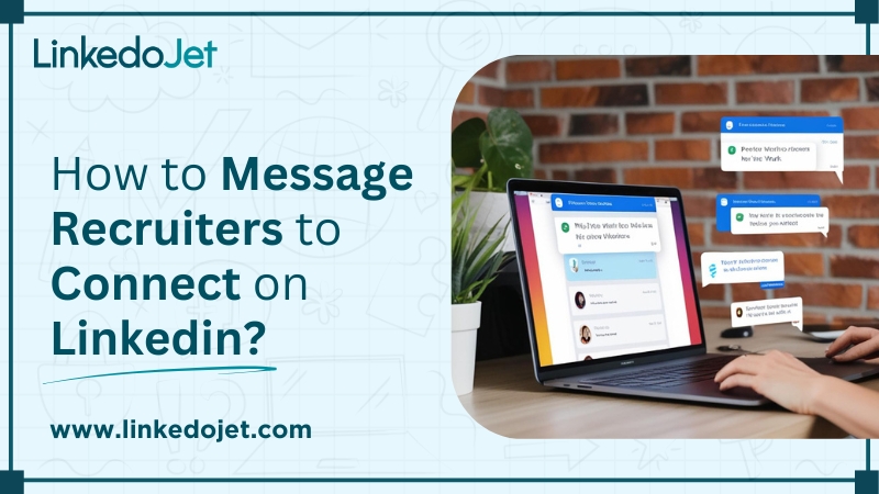 how to message recruiters to connect on linkedin