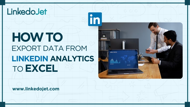 How to Export Data from LinkedIn Analytics to Excel